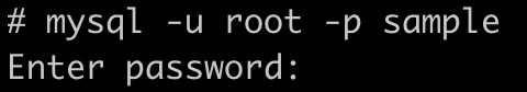 mysql -u root -p sample
Enter pasword;